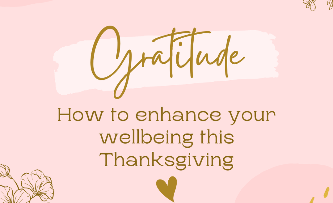 Title of the Word Gratitude and a subtitle that says How to enhance your wellbeing this Thanksgiving